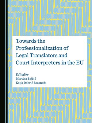 cover image of Towards the Professionalization of Legal Translators and Court Interpreters in the EU